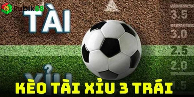 Kinh nghiệm chọn kèo tài xỉu 3 trái